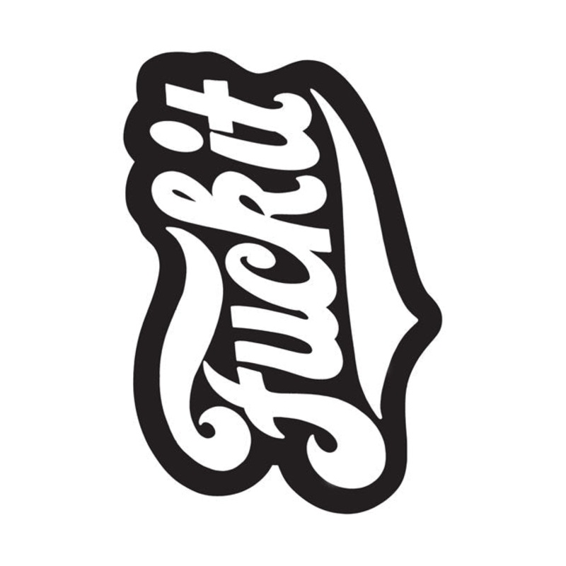 Down-N-Out F**k It Sticker